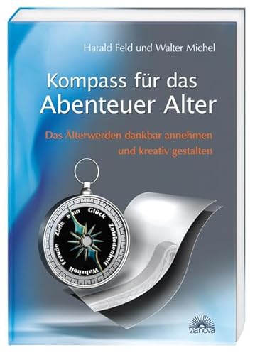 Stock image for Kompass fr das Abenteuer Alter - Das lterwerden dankbar annehmen und kreativ gestalten for sale by medimops