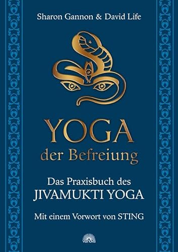 Yoga der Befreiung Das Praxisbuch des JIVAMUKTI YOGA - Mit einem Vorwort von Sting - Gannon, Sharon und David Life