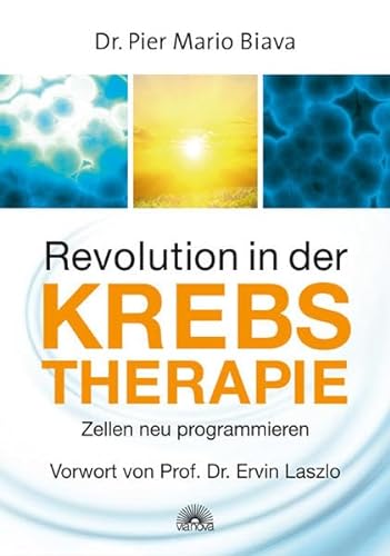 Stock image for Revolution in der Krebstherapie / Vorwort von Prof. Dr. Ervin Laszlo Zellen neu programmieren for sale by ralfs-buecherkiste