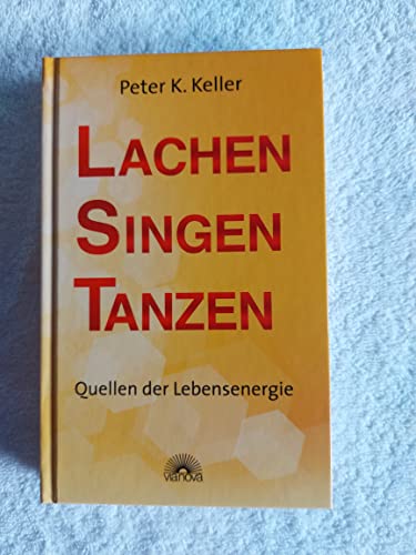 Beispielbild fr Lachen Singen Tanzen: Heilkrfte wecken durch Lebensfreude: Quellen der Lebensenergie zum Verkauf von medimops