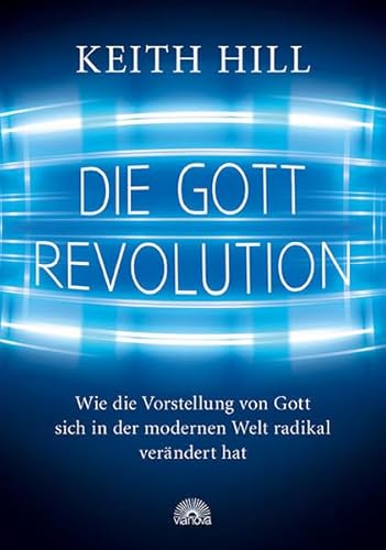 Beispielbild fr Die Gott Revolution: Wie die Vorstellung von Gott sich in der modernen Welt radikal verndert hat zum Verkauf von medimops