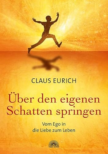 Beispielbild fr ber den eigenen Schatten springen: Vom Ego in die Liebe zum Leben zum Verkauf von medimops