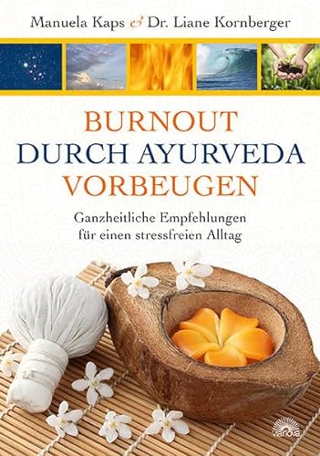 Beispielbild fr Burnout durch Ayuerveda vorbeugen: Ganzheitliche Empfehlungen fr einen stressfreien Alltag zum Verkauf von Buchmarie