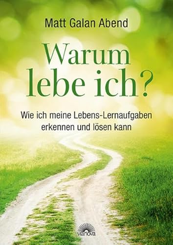 Beispielbild fr Warum lebe ich?: Wie ich meine Lebens-Lernaufgaben erkennen und lsen kann zum Verkauf von medimops