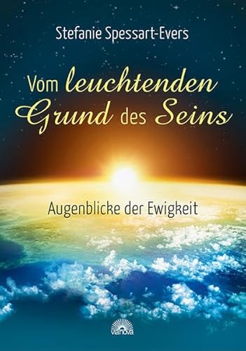 Stock image for Vom leuchtenden Grund des Seins: Augenblicke der Ewigkeit for sale by Buchmarie