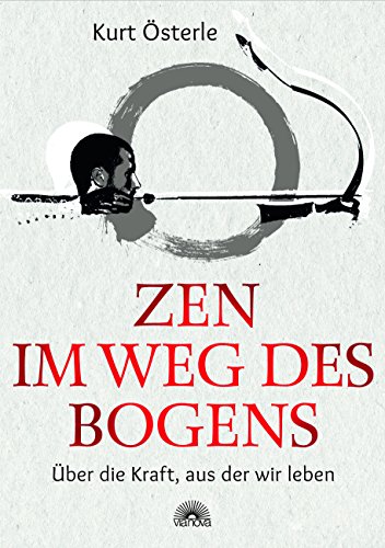 Beispielbild fr Zen im Weg des Bogens: ber die Kraft, aus der wir leben zum Verkauf von BuchZeichen-Versandhandel