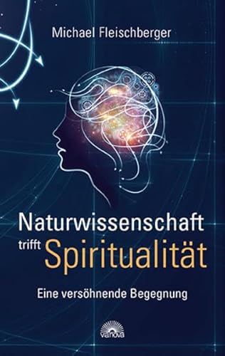 Beispielbild fr Naturwissenschaft trifft Spiritualitt: Eine vershnende Begegnung zum Verkauf von medimops