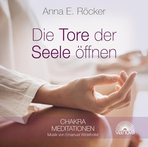 Beispielbild fr Die Tore zur Seele ffnen: Chakra Meditationen zum Verkauf von medimops