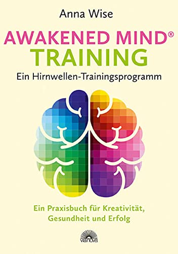 9783866163973: Awakened Mind  Training - Ein Hirnwellen-Trainingsprogramm: Ein Praxisbuch fr Kreativitt, Gesundheit und Erfolg