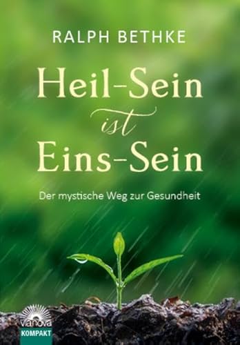 Beispielbild fr Heil-Sein ist Eins-Sein: Der mystische Weg zur Gesundheit zum Verkauf von medimops