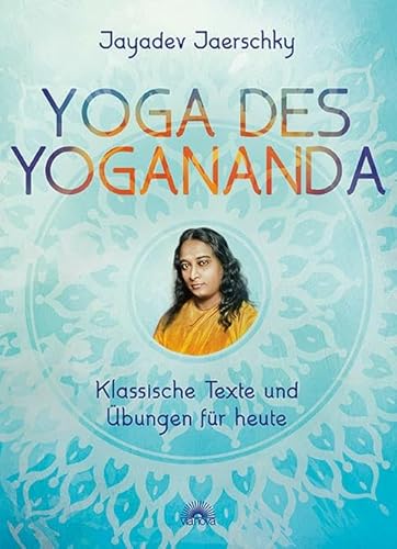 Beispielbild fr Yoga des Yogananda: Klassische Texte und bungen fr heute zum Verkauf von BuchZeichen-Versandhandel