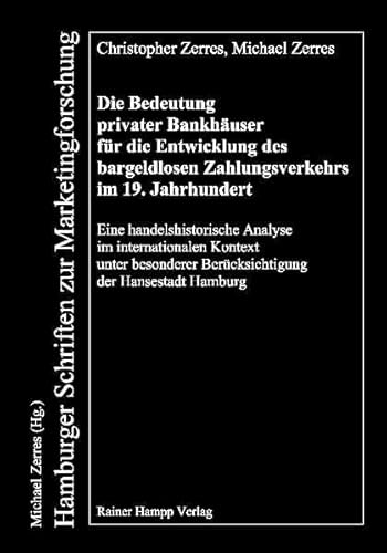 9783866180161: Die Bedeutung privater Bankhuser fr die Entwicklung des bargeldlosen Zahlungsverkehrs im 19. Jahrhundert: Eine handelshistorische Analyse im ... Bercksichtigung der Hansestadt Hamburg