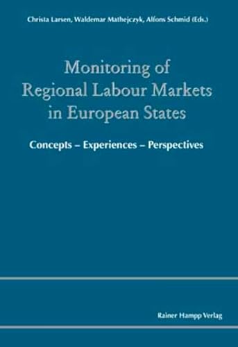Beispielbild fr Monitoring of Regional Labour Markets in European States: Concepts - Experiences - Perspectives zum Verkauf von medimops