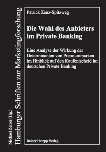 9783866181649: Die Wahl des Anbieters im Private Banking: Eine Analyse der Wirkung der Determinanten von Premiummarken im Hinblick auf den Kaufentscheid im deutschen Private Banking