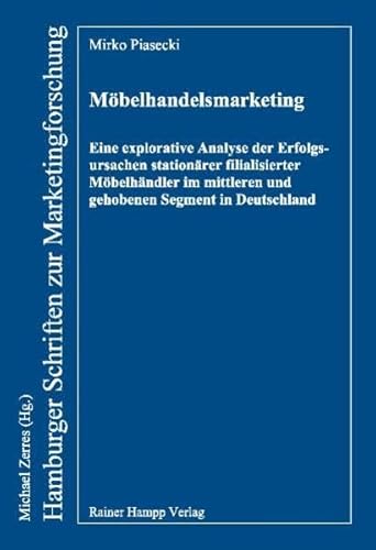 Beispielbild fr Mbelhandelsmarketing: Eine explorative Analyse der Erfolgsursachen stationrer filialisierter Mbelhndler im mittleren und gehobenen Segment in Deutschland zum Verkauf von medimops