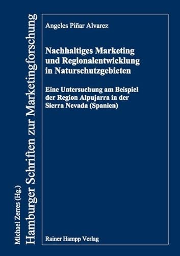 Beispielbild fr Nachhaltiges Marketing und Regionalentwicklung in Naturschutzgebieten Eine Untersuchung am Beispiel der Region Alpujarra in der Sierra Nevada (Spanien). zum Verkauf von Ganymed - Wissenschaftliches Antiquariat