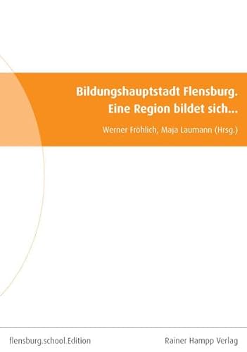 Bildungshauptstadt Flensburg: Eine Region bildet sich.