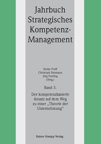 Beispielbild fr Jahrbuch Strategisches Kompetenz-Management 03. Der kompetenzbasierte Ansatz auf dem Weg zu einer "Theorie der Unternehmung" zum Verkauf von medimops