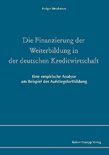 9783866184138: Die Finanzierung der Weiterbildung in der deutschen Kreditwirtschaft: Eine empirische Analyse am Beispiel der Aufstiegsfortbildung