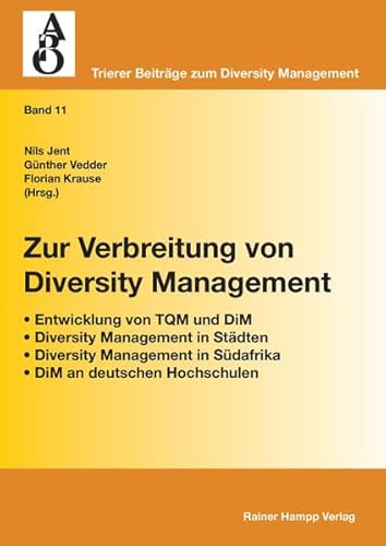 Stock image for Zur Verbreitung von Diversity Management Entwicklung von TQM und DiM - Diversity Management in Stdten - Diversity Management in Sdafrika - DiM an deutschen Hochschulen for sale by Buchpark