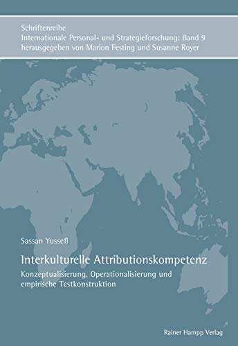 Interkulturelle Attributionskompetenz : Konzeptualisierung, Operationalisierung und empirische Testkonstruktion - Sassan Yussefi