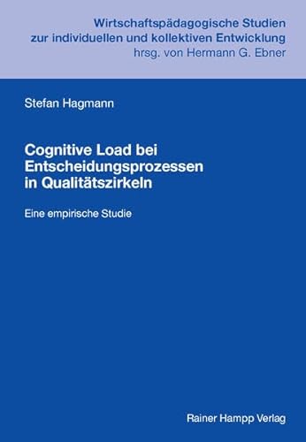 Cognitive Load bei Entscheidungsprozessen in Qualitätszirkeln : Eine empirische Studie - Stefan Hagmann