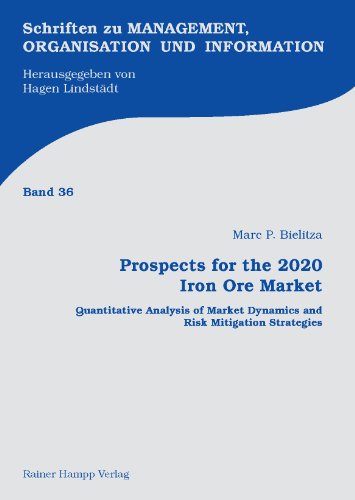 Beispielbild fr Prospects for the 2020 Iron Ore Market: Quantitative Analysis of Market Dynamics and Risk Mitigation Strategies zum Verkauf von WorldofBooks