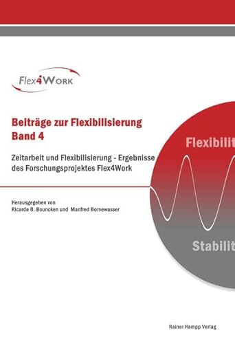 Beispielbild fr Zeitarbeit und Flexibilisierung: Ergebnisse des Forschungsprojektes Flex4Work (Beitrge zur Flexibilisierung) zum Verkauf von medimops