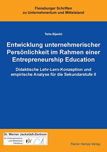 Entwicklung unternehmerischer Persönlichkeit im Rahmen einer Entrepreneurship Education: Didaktische Lehr-Lern-Konzeption und empirische Analyse für die Sekundarstufe II (Paperback) - Teita Bijedic