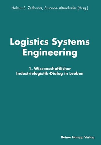 Beispielbild fr Logistics Systems Engineering: 1. Wissenschaftlicher Industrielogistik-Dialog in Leoben zum Verkauf von medimops