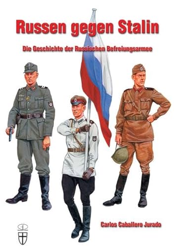 9783866190856: Russen gegen Stalin: Die Geschichte der Russischen Befreiungsarmee (Geschichte im Detail) - Jurado, Carlos Caballero