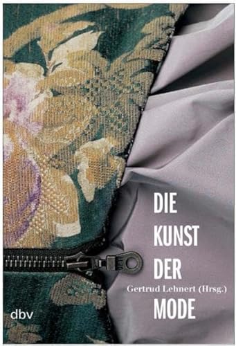 Die Kunst der Mode (Mode und Ästhetik - Schriftenreihe des Instituts für Designforschung)