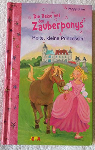 Stock image for Die Reise mit den Zauberponys - Reite, kleine Prinzessin! for sale by medimops