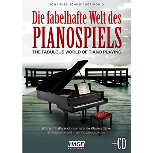 Beispielbild fr Die fabelhafte Welt des Pianospiels: 20 traumhafte und inspirierende Klavierstcke (mit Audio-CD) zum Verkauf von medimops