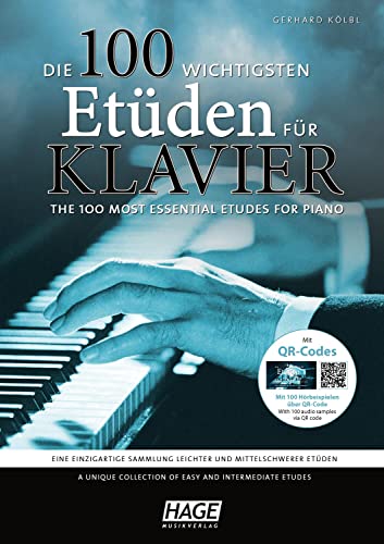 Die 100 wichtigsten Etüden für Klavier + QR-Codes : Eine einzigartige Sammlung leichter und mittelschwerer Etüden - Gerhard Kölbl