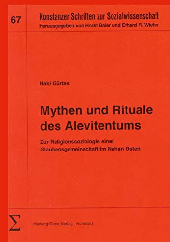 Mythen und Rituale des Alevitentums : Zur Religionssoziologie einer Glaubensgemeinschaft im Nahen Osten - Haki Gürtas