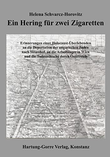 9783866280793: Ein Hering fr zwei Zigaretten: Erinnerungen einer Holocaust-berlebenden an die Deportation der ungarischen Juden nach Strasshof, an die Arbeitslager in Wien und die Todesmrsche durch sterreich