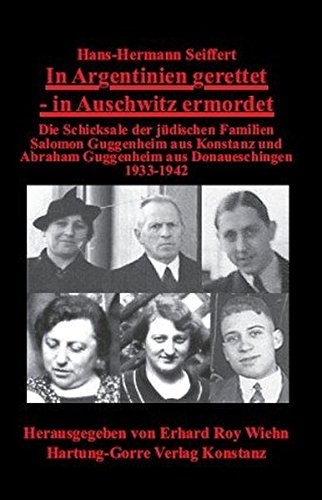 9783866283121: In Argentinien gerettet - in Auschwitz ermordet: Die Schicksale der jdischen Familien Salomon Guggenheim aus Konstanz und Abraham Guggenheim aus Donaueschingen 1933-1942
