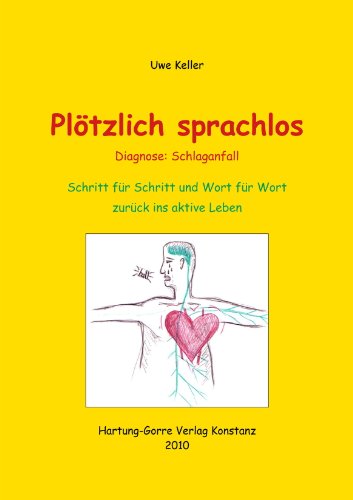 Beispielbild fr Pltzlich sprachlos - Diagnose: Schlaganfall: Schritt fr Schritt und Wort fr Wort zurck ins aktive Leben zum Verkauf von medimops