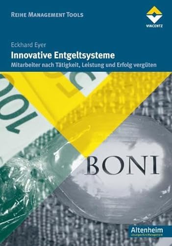 Stock image for Innovative Entgeltsysteme: Mitarbeiter nach Ttigkeit, Leistung und Erfolg vergten for sale by medimops