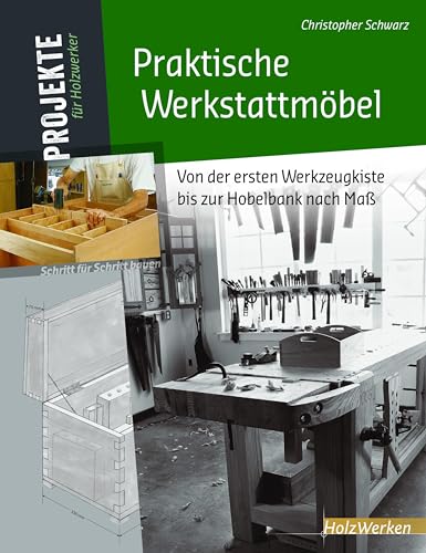 Stock image for Praktische Werkstattmbel: Von der ersten Werkzeugkiste bis zur Hobelbank nach Ma (Projekte fr Holzwerker) for sale by medimops