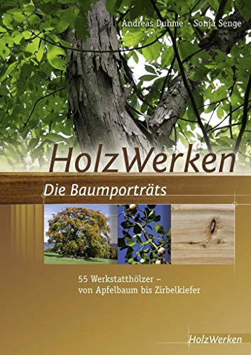 9783866307186: HolzWerken Die Baumportrts: 55 Werkstatthlzer - vom Apfelbaum bis Zirbelkiefer