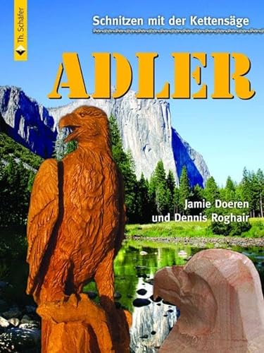 Imagen de archivo de Schnitzen mit der Kettensge: Adler a la venta por Blackwell's