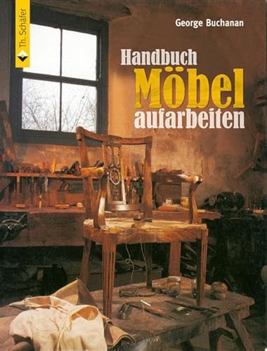 Handbuch MÃ¶bel aufarbeiten (9783866309227) by Buchanan, George