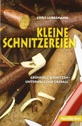 Imagen de archivo de Kleine Schnitzereien: Grnholz schnitzen - unterwegs und berall a la venta por medimops