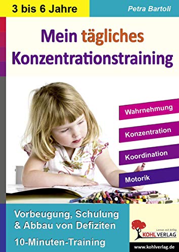 Beispielbild fr Kohls Konzentrationstraining Kindergarten & Vorschule Bis zu 10 Minuten tglich: Wahrnehmung, Konzentration, Koordination, Motorik zum Verkauf von medimops