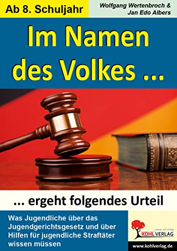 Imagen de archivo de Im Namen des Volkes . ergeht folgendes Urteil: Was Jugendliche ber Straftaten und das Jugendgerichtsgesetz wissen mssen a la venta por medimops