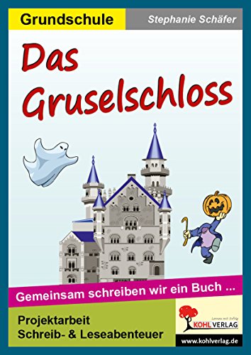 Imagen de archivo de Das Gruselschloss Die Klasse als Autor: Die Klasse als Autor - Gemeinsam schreiben wir ein Buch a la venta por medimops