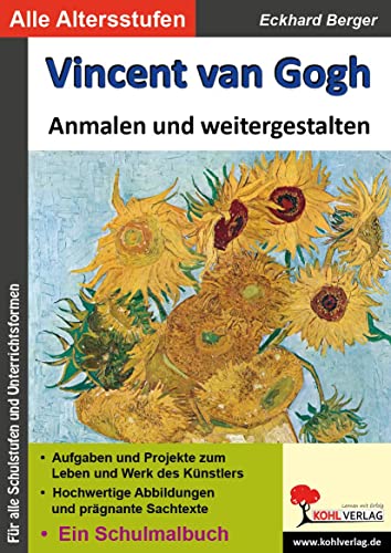 Vincent van Gogh . anmalen und weitergestalten : Ein Schulmalbuch - Eckhard Berger