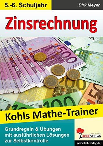 Beispielbild fr Kohls Mathe-Trainer - Zinsrechnung: Regeln & bungen - 30 Kopiervorlagen mit Lsungen zum Verkauf von medimops